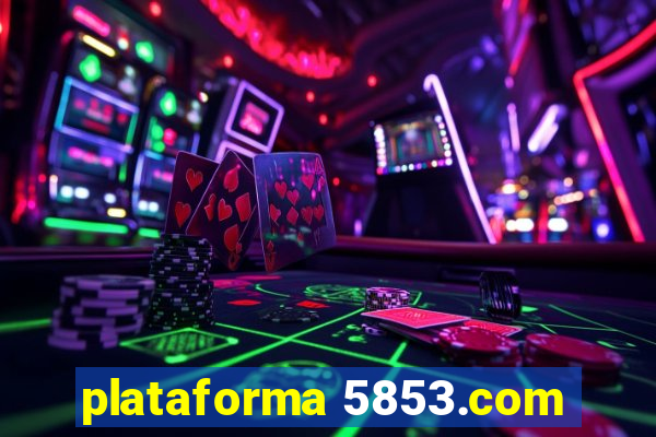 plataforma 5853.com
